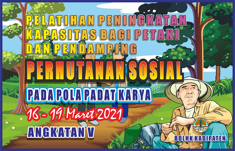 Pelatihan Peningkatan Kapasitas Bagi Petani dan Pendamping Perhutanan Sosial Pada Pola Padat Karya Angkatan 5