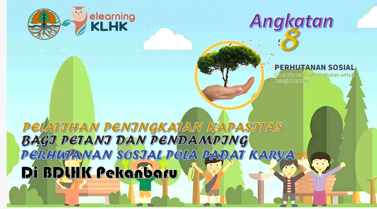 Peningkatan Kapasitas Bagi Petani dan Pendamping PS pada Pola Padat Karya Angkatan VIII di BDLHK Pekanbaru