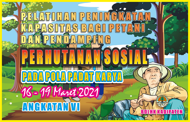 Pelatihan Peningkatan Kapasitas Bagi Petani dan Pendamping Perhutanan Sosial Pada Pola Padat Karya Angkatan 6