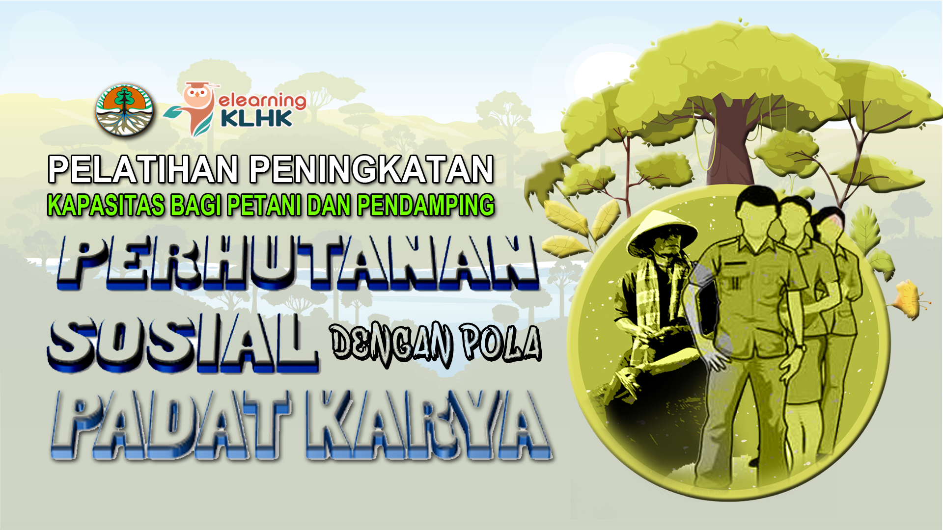 Pelatihan Peningkatan Kapasitas Bagi Petani dan Pendamping Perhutanan Sosial Pada Pola Padat Karya Angkatan 9