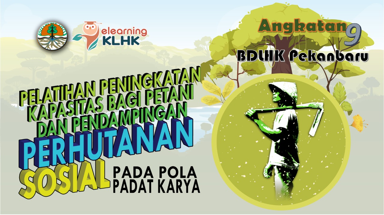 Pelatihan Peningkatan Kapasitas bagi Petani dan Pendamping Perhutanan Sosial pada Pola Padat Karya Tahap IV angkatan IX