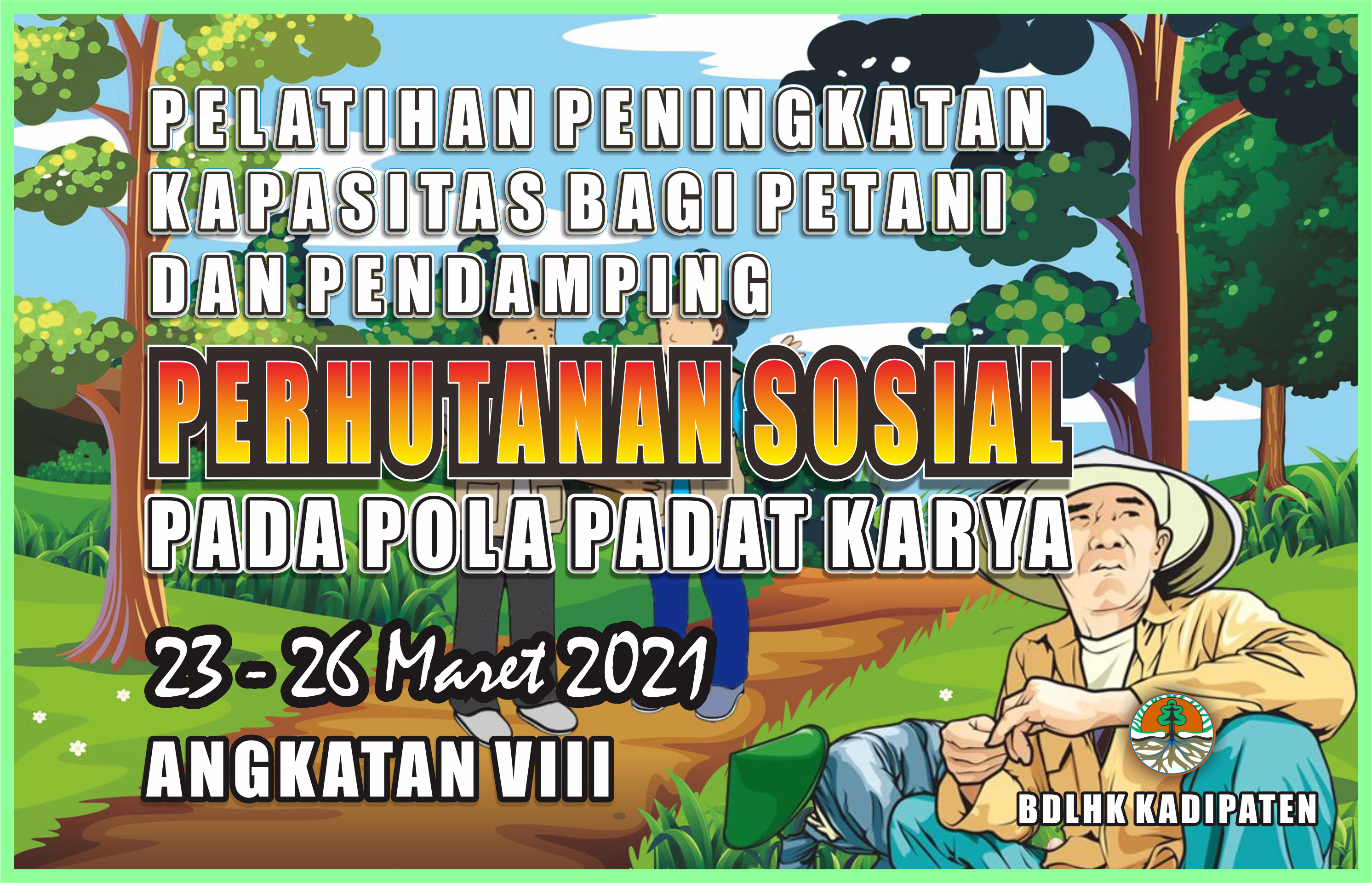 Pelatihan Peningkatan Kapasitas Bagi Petani dan Pendamping Perhutanan Sosial Pada Pola Padat Karya Angkatan 8
