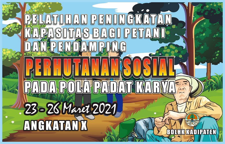 Pelatihan Peningkatan Kapasitas Bagi Petani dan Pendamping Perhutanan Sosial Pada Pola Padat Karya Angkatan 10