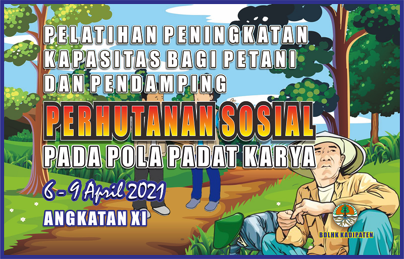 Pelatihan Peningkatan Kapasitas Bagi Petani dan Pendamping Perhutanan Sosial Pada Pola Padat Karya Angkatan 11