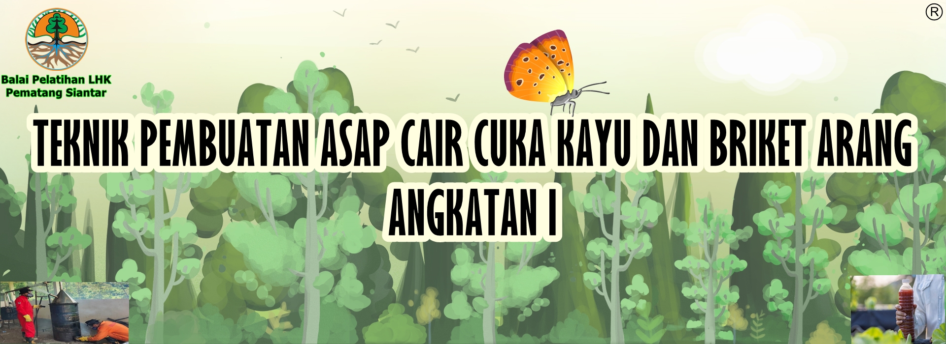 PELATIHAN TEKNIK PEMBUATAN ASAP CAIR CUKA KAYU DAN BRIKET ARANG ANGKATAN I