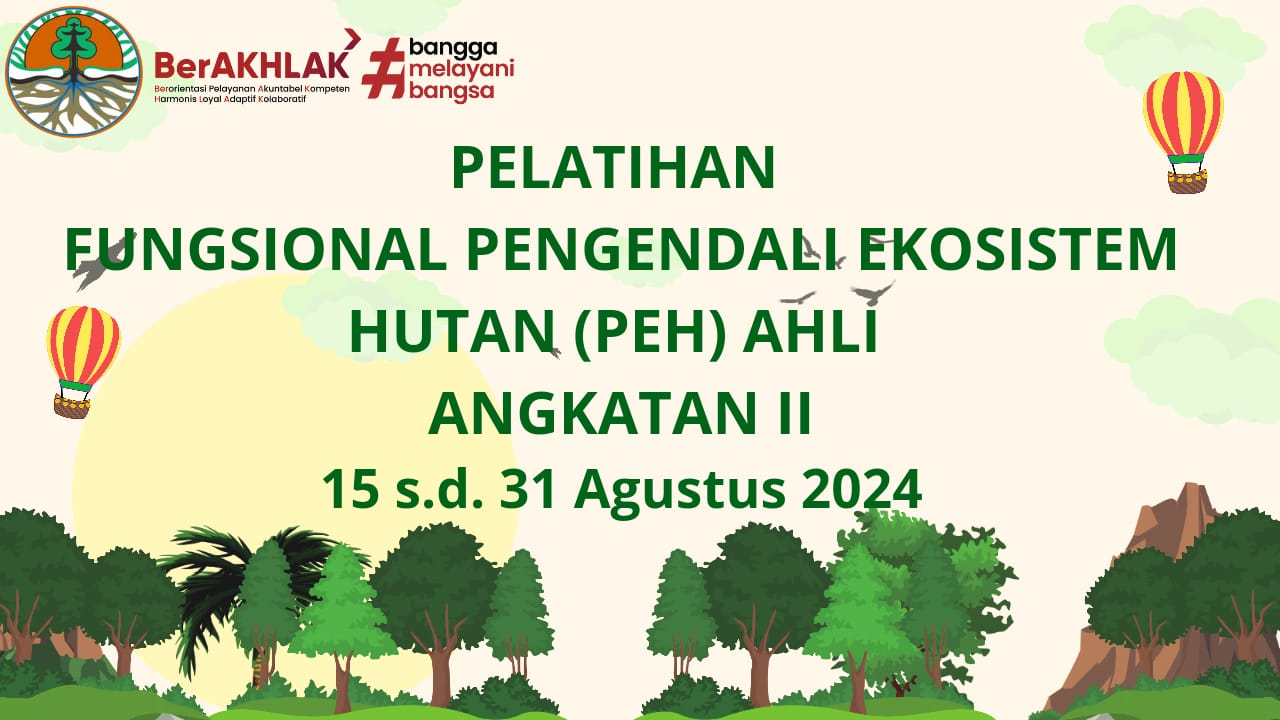 Pelatihan Fungsional PEH Ahli Angkatan II Tahun 2024 (Pusat Diklat SDM LHK)