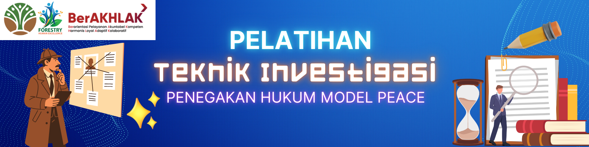 PELATIHAN TEKNIK INVESTIGASI PENEGAKAN HUKUM MODEL PEACE