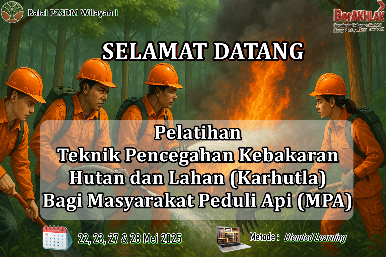 PELATIHAN TEKNIK PENCEGAHAN KEBAKARAN HUTAN DAN LAHAN BAGI MASYARAKAT PEDULI API (MPA) ANGKATAN 1 TAHUN 2025