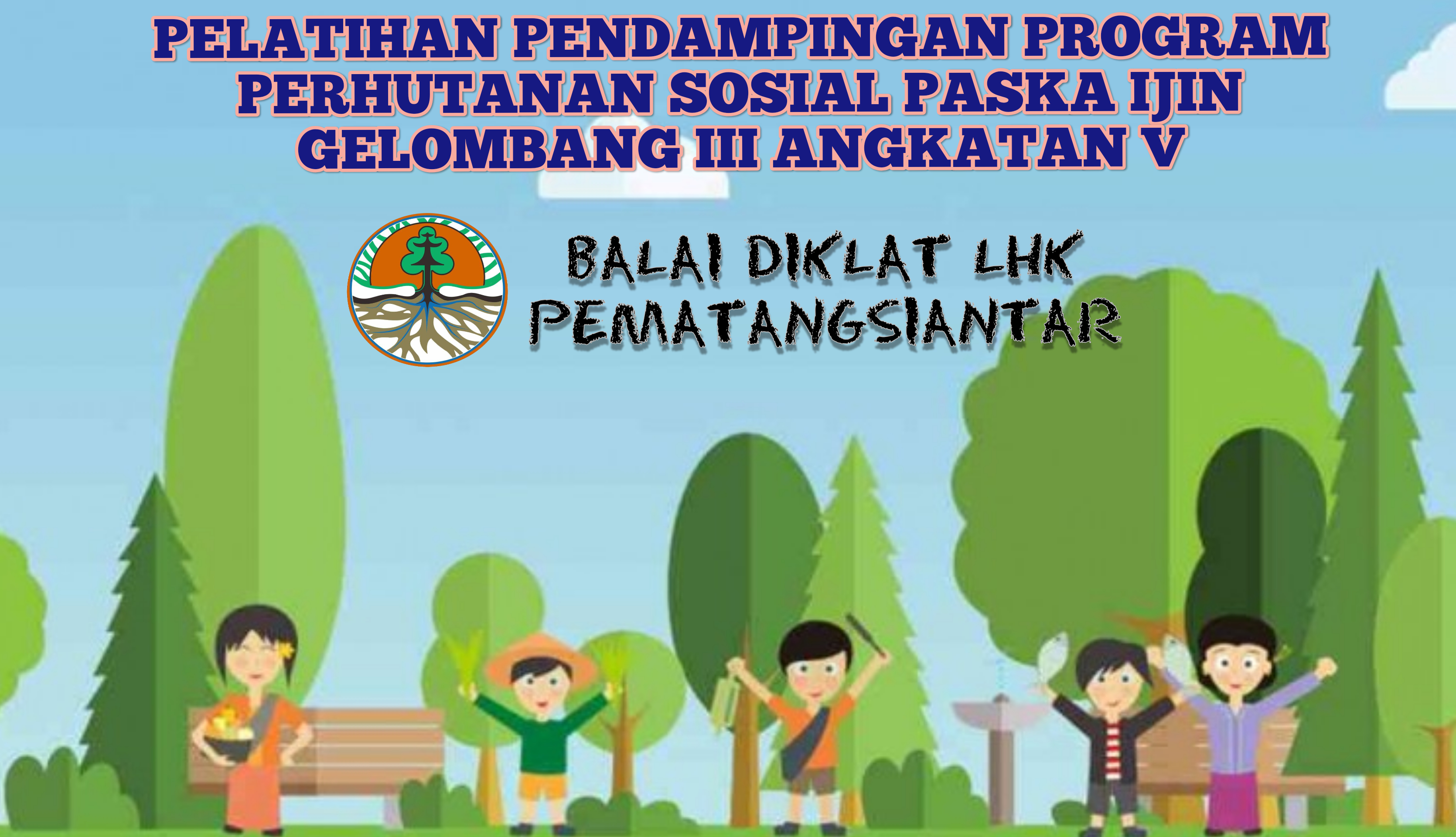 PELATIHAN PENDAMPINGAN PROGRAM PERHUTANAN SOSIAL PASKA IJIN GELOMBANG III ANGKATAN V BDLHK PEMATANGSIANTAR