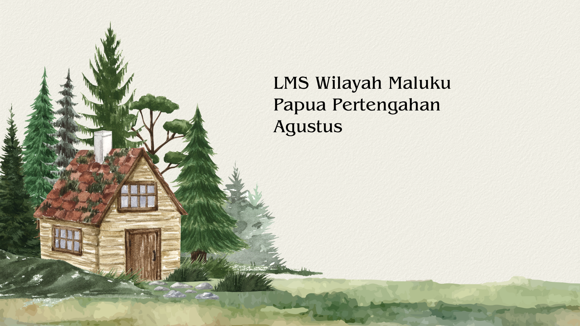 LMS Wilayah Maluku Papua Pertengahan Agustus 