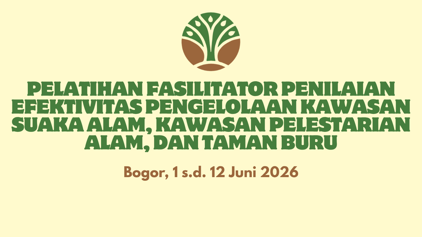 Pelatihan Fasilitator Penilaian Efektivitas Pengelolaan Kawasan Suaka Alam, Kawasan Pelestarian Alam, dan Taman Buru