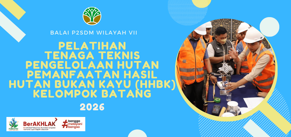PELATIHAN TENAGA TEKNIS PENGELOLAAN HUTAN PEMANFAATAN HASIL HUTAN BUKAN KAYU (HHBK) KELOMPOK BATANG