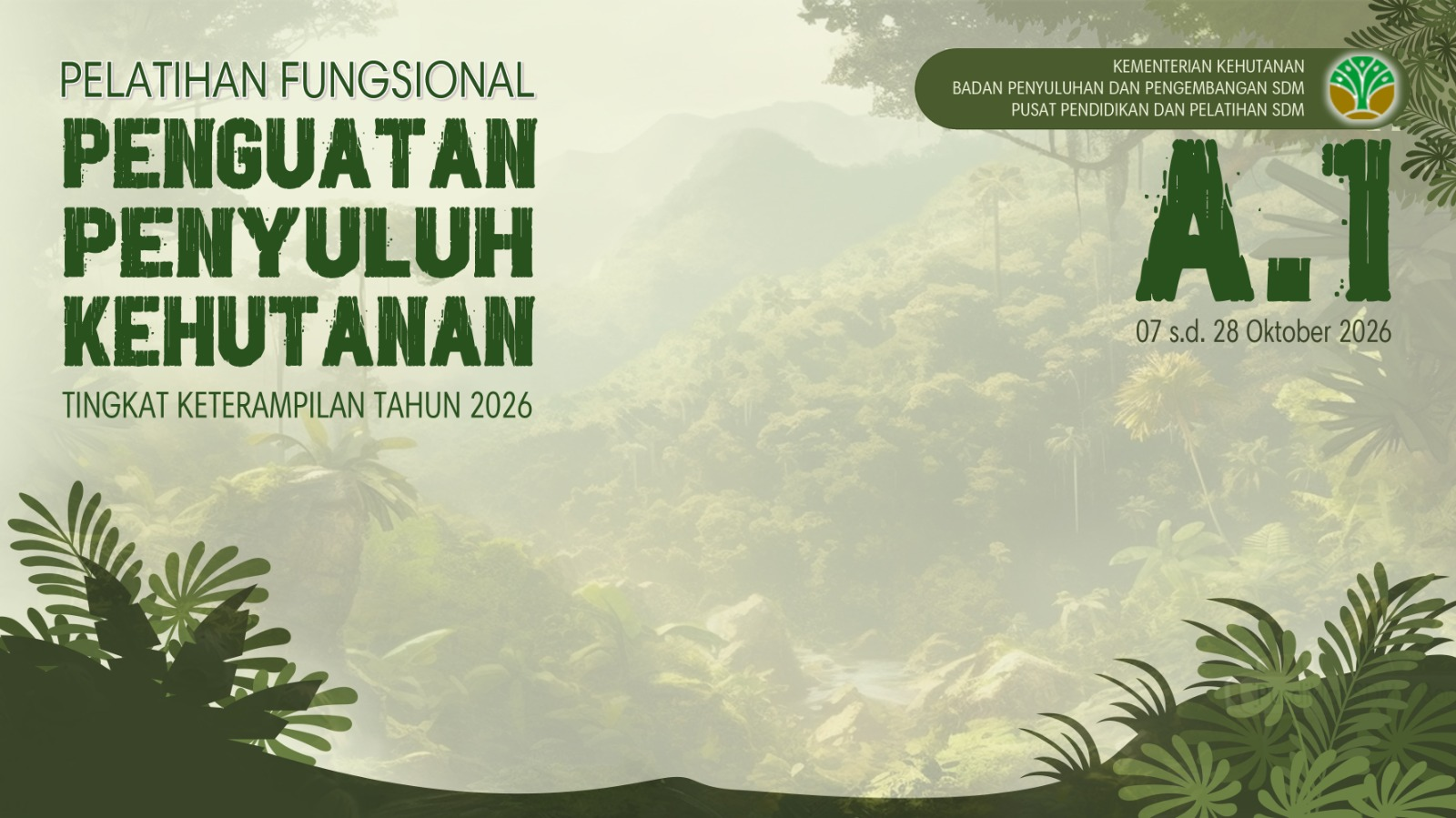 Pelatihan Fungsional Penguatan Penyuluh  Kehutanan Kategori Keterampilan  Angkatan 1 Tahun 2026