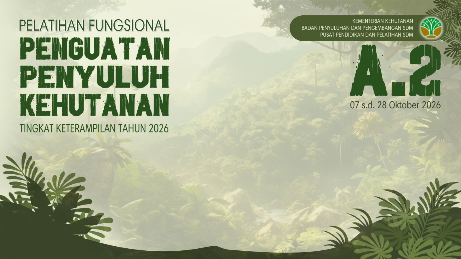 Pelatihan Fungsional Penguatan Penyuluh Kehutanan Kategori Keterampilan Angkatan 2 Tahun  2026