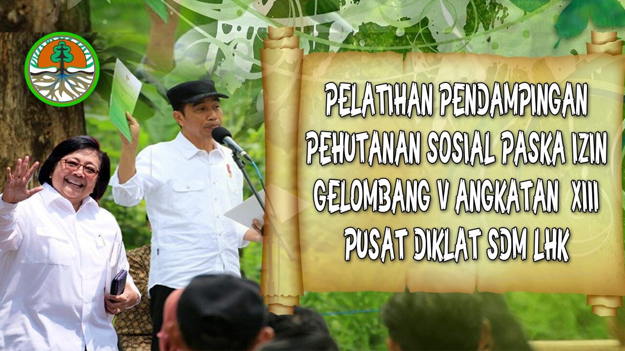 PELATIHAN PENDAMPINGAN PERHUTANAN SOSIAL PASKA IZIN GELOMBANG V ANGKATAN XIII PUSAT DIKLAT SDM LHK