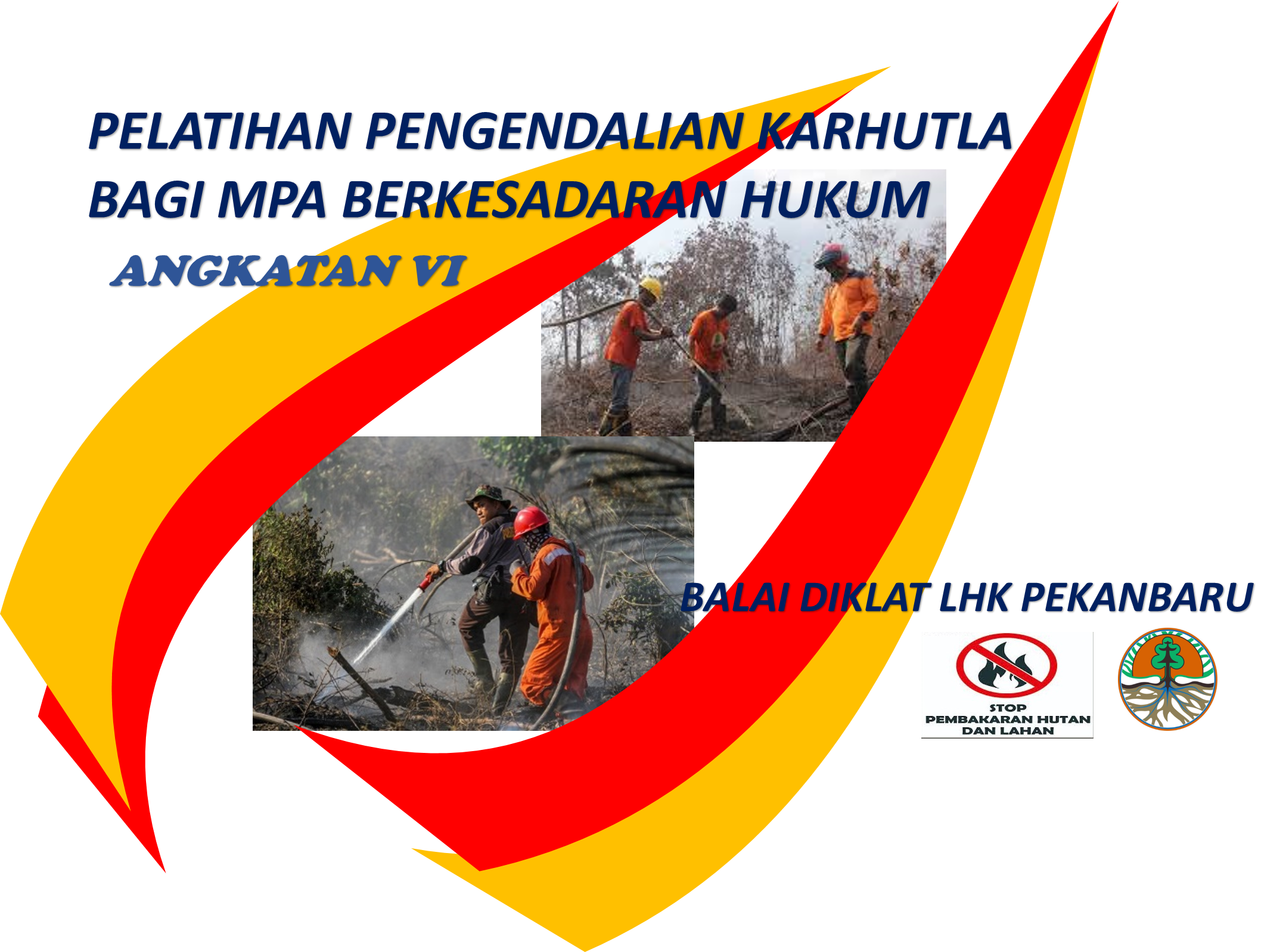 Pelatihan Pengendalian Kebakaran Hutan Dan Lahan Bagi Masyarakat Peduli Api (MPA) Berkesadaran Hukum Angk. VI di BDLHK Pekanbaru