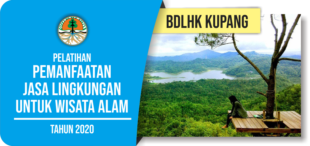 Pelatihan Pemanfaatan Jasa Lingkungan Untuk Wisata Alam - BDLHK Kupang