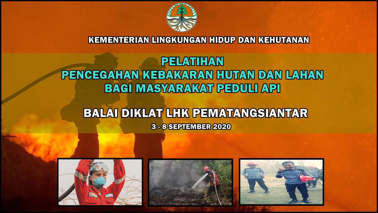 PELATIHAN TEKNIK PENCEGAHAN KEBAKARAN HUTAN DAN LAHAN BAGI MASYARAKAT PEDULI API (MPA) DI BALAI DIKLAT LHK PEMATANGSIANTAR