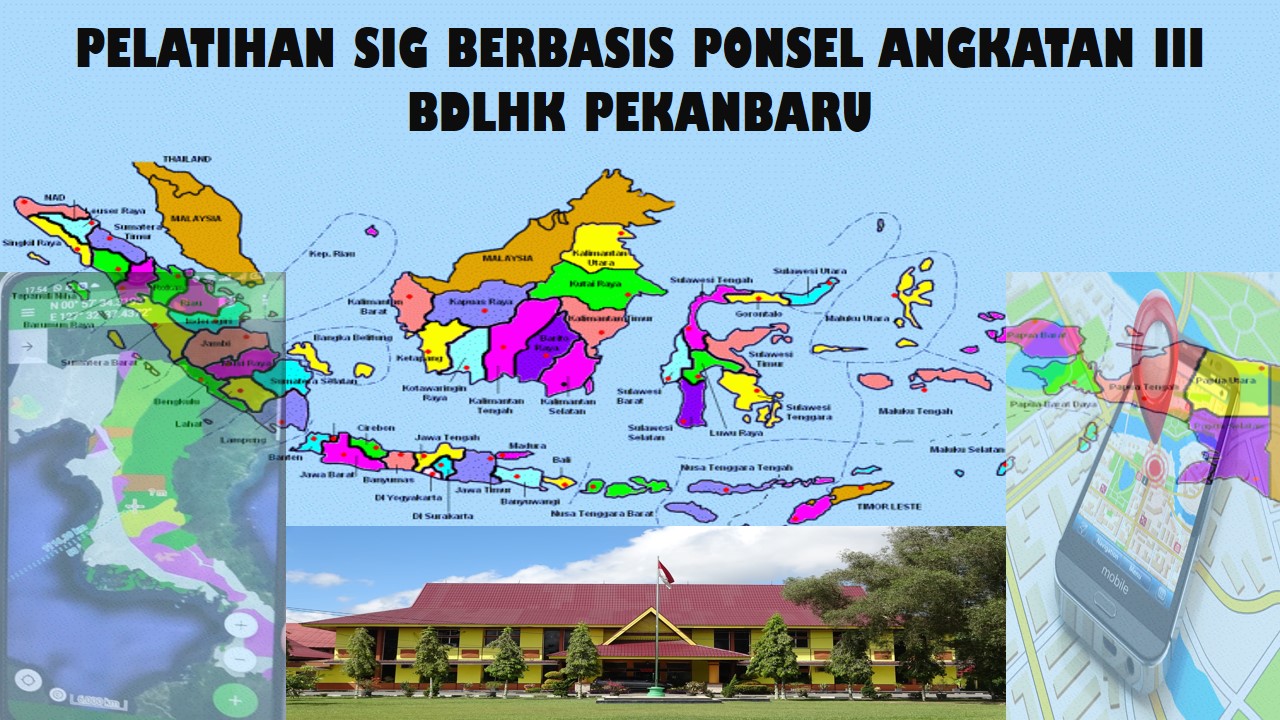 Pelatihan SIG Berbasis Ponsel bagi Aparatur Angkatan III di Balai Diklat LHK Pekanbaru