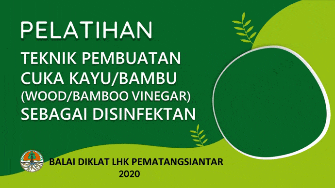PELATIHAN TEKNIK PEMBUATAN CUKA KAYU/BAMBU (WOOD BAMBOO VINEGAR) SEBAGAI DISINFEKTAN DI BDLHK PEMATANGSIANTAR