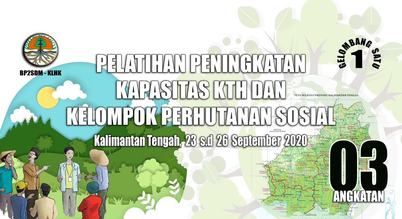 Pelatihan Peningkatan Kapasitas Kelompok Tani Hutan dan Kelompok Perhutanan Sosial dalam  Pengelolaan Usaha - Pusdiklat SDM LHK Angkatan 3