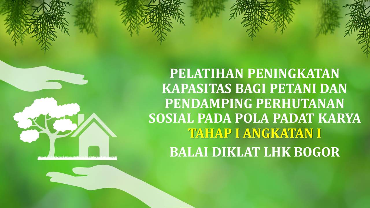 Pelatihan Peningkatan Kapasitas Bagi Petani dan Pendamping Perhutanan Sosial Pada Pola Padat Karya Tahap I Angkatan 1