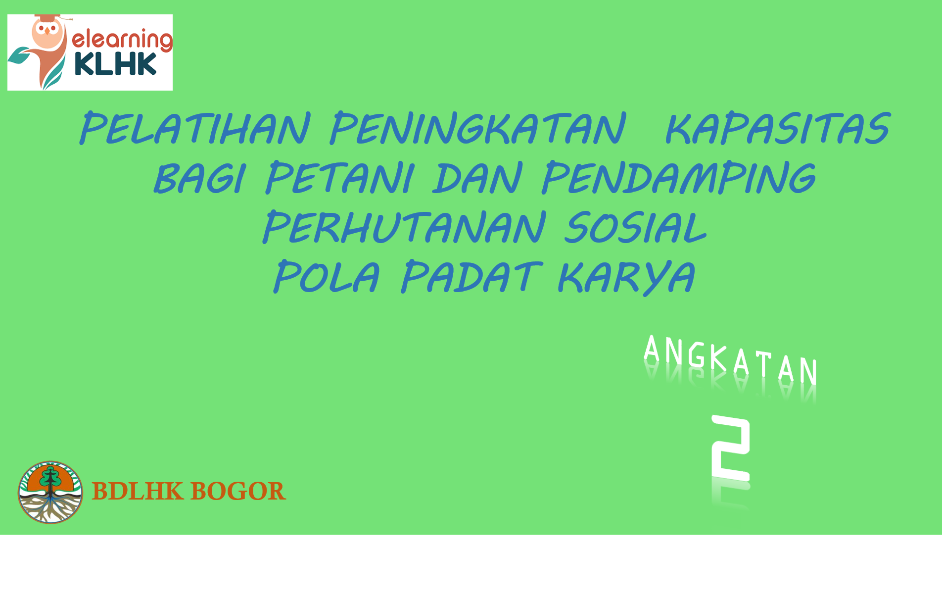 Pelatihan Peningkatan Kapasitas bagi Petani dan Pendamping Perhutanan Sosial Pada Pola Padat Karya Tahap I Angkatan 2