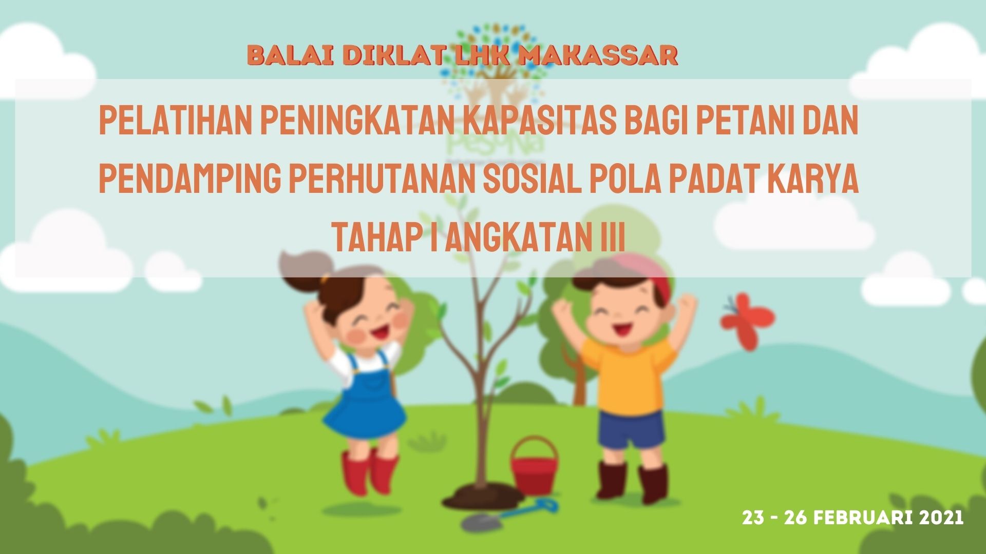 Pelatihan Peningkatan Kapasitas Bagi Petani dan Pendamping Perhutanan Sosial Pada Pola Padat Karya Tahap I Angkatan 3