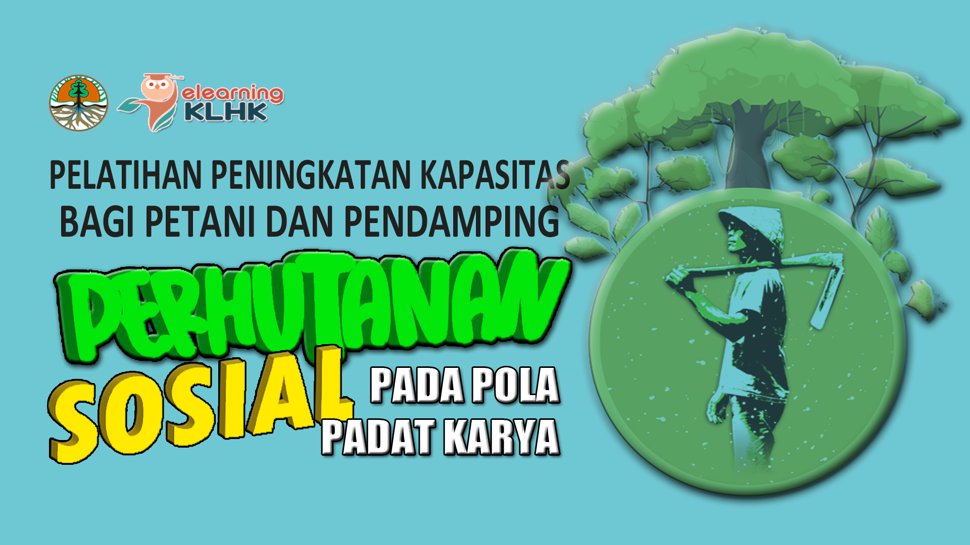 Pelatihan Peningkatan Kapasitas Bagi Petani dan Pendamping Perhutanan Sosial Pada Pola Padat Karya Angkatan 4